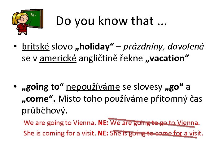 Do you know that. . . • britské slovo „holiday“ – prázdniny, dovolená se