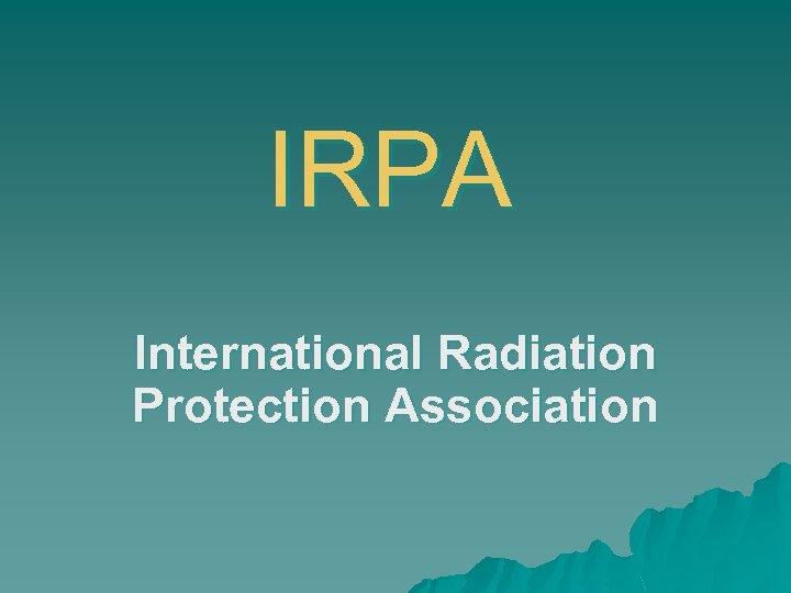 IRPA International Radiation Protection Association 