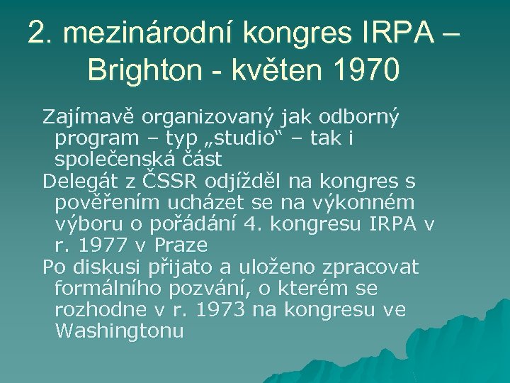 2. mezinárodní kongres IRPA – Brighton - květen 1970 Zajímavě organizovaný jak odborný program