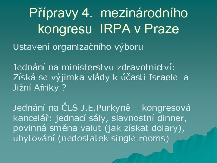 Přípravy 4. mezinárodního kongresu IRPA v Praze Ustavení organizačního výboru Jednání na ministerstvu zdravotnictví:
