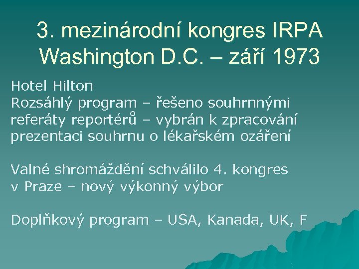 3. mezinárodní kongres IRPA Washington D. C. – září 1973 Hotel Hilton Rozsáhlý program
