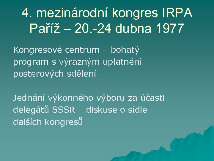 4. mezinárodní kongres IRPA Paříž – 20. -24 dubna 1977 Kongresové centrum – bohatý