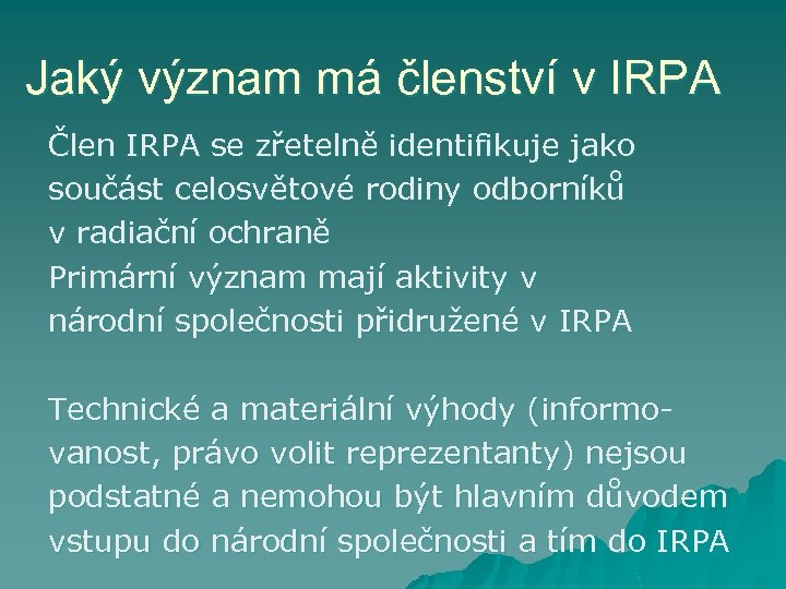 Jaký význam má členství v IRPA Člen IRPA se zřetelně identifikuje jako součást celosvětové