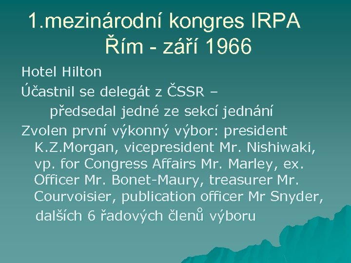 1. mezinárodní kongres IRPA Řím - září 1966 Hotel Hilton Účastnil se delegát z