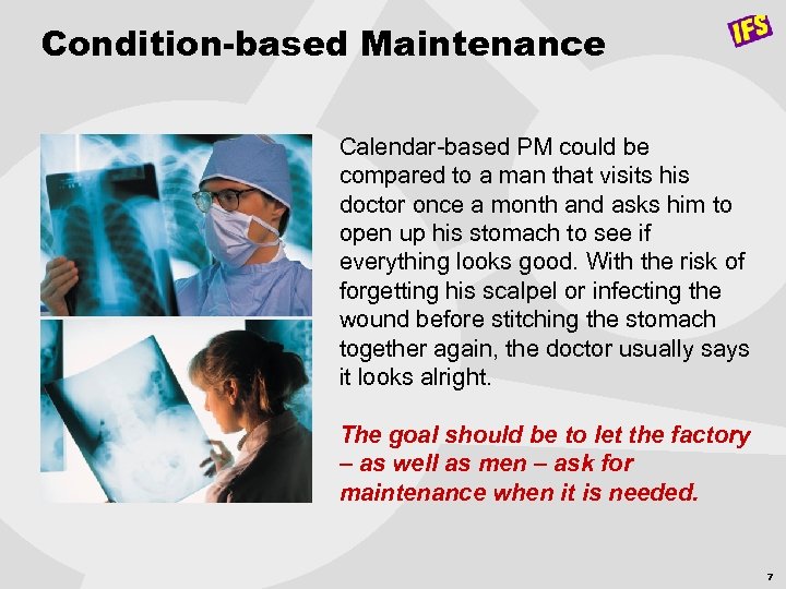 Condition-based Maintenance Calendar-based PM could be compared to a man that visits his doctor