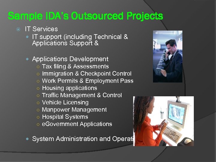 Sample IDA’s Outsourced Projects IT Services IT support (including Technical & Applications Support &