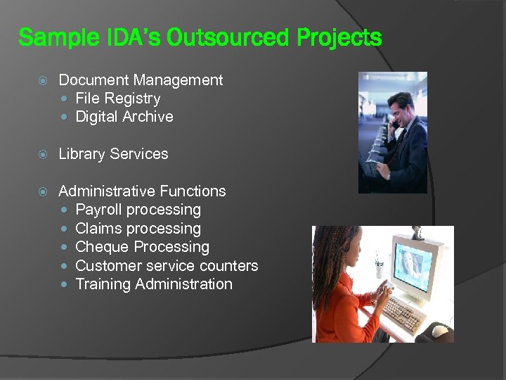 Sample IDA’s Outsourced Projects Document Management File Registry Digital Archive Library Services Administrative Functions