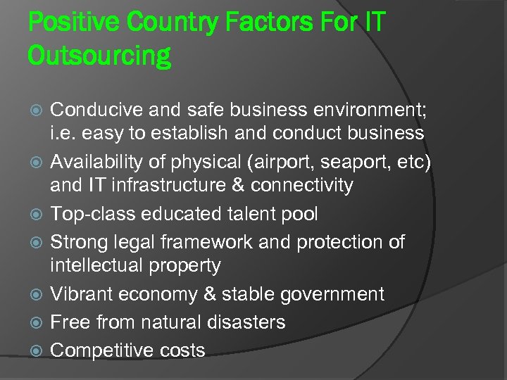 Positive Country Factors For IT Outsourcing Conducive and safe business environment; i. e. easy