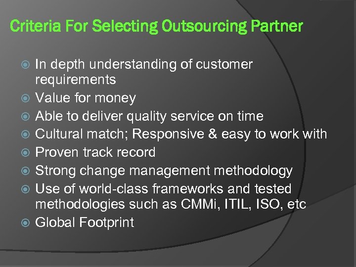 Criteria For Selecting Outsourcing Partner In depth understanding of customer requirements Value for money