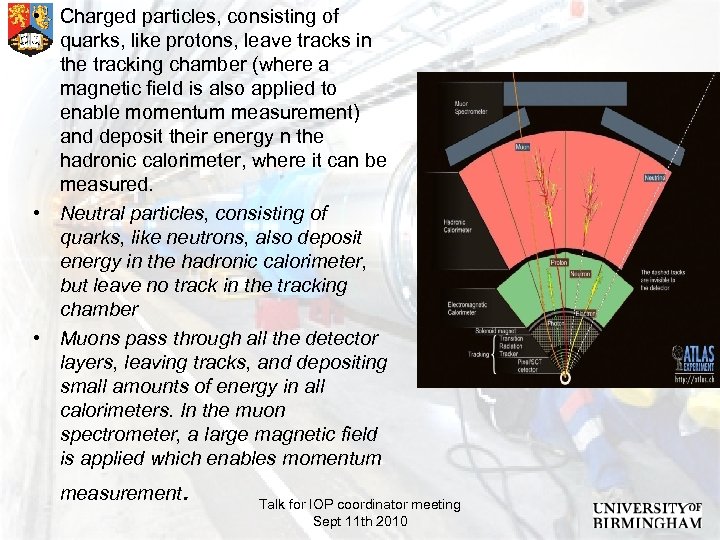  • Charged particles, consisting of quarks, like protons, leave tracks in the tracking