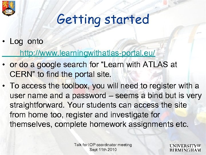 Getting started • Log onto http: //www. learningwithatlas-portal. eu/ • or do a google