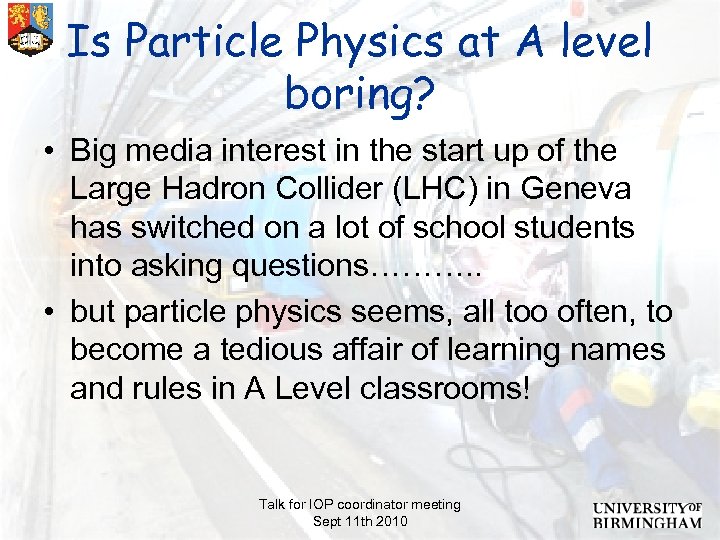 Is Particle Physics at A level boring? • Big media interest in the start