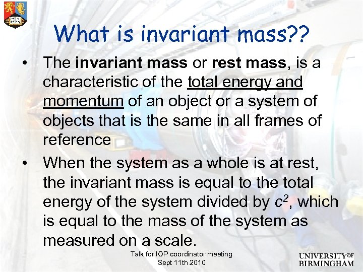 What is invariant mass? ? • The invariant mass or rest mass, is a