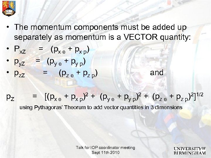  • The momentum components must be added up separately as momentum is a
