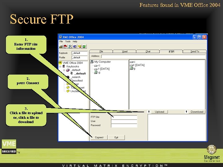 Features found in VME Office 2004 Secure FTP 1. Enter FTP site information 2.