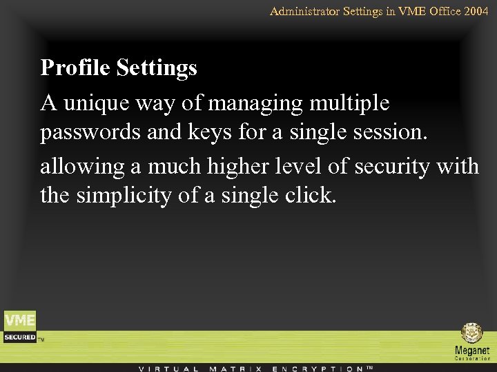 Administrator Settings in VME Office 2004 Profile Settings A unique way of managing multiple