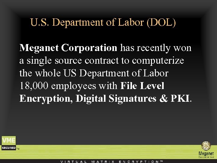 U. S. Department of Labor (DOL) Meganet Corporation has recently won a single source