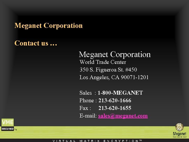 Meganet Corporation Contact us … Meganet Corporation World Trade Center 350 S. Figueroa St.