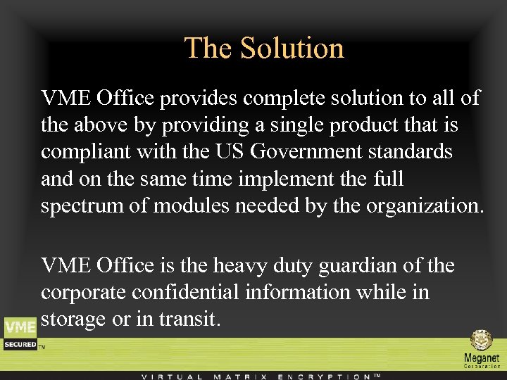 The Solution VME Office provides complete solution to all of the above by providing