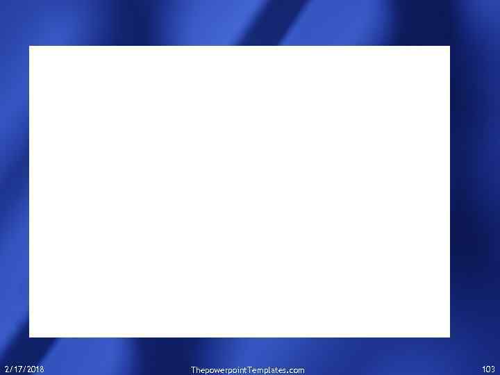 2/17/2018 Thepowerpoint. Templates. com 103 