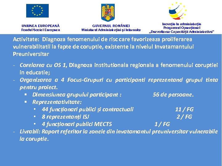 UNIUNEA EUROPEANĂ Fondul Social European GUVERNUL ROM NIEI Ministerul Administrației și Internelor Inovație în