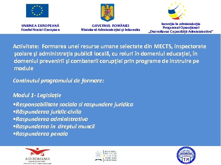 UNIUNEA EUROPEANĂ Fondul Social European GUVERNUL ROM NIEI Ministerul Administrației și Internelor Inovație în