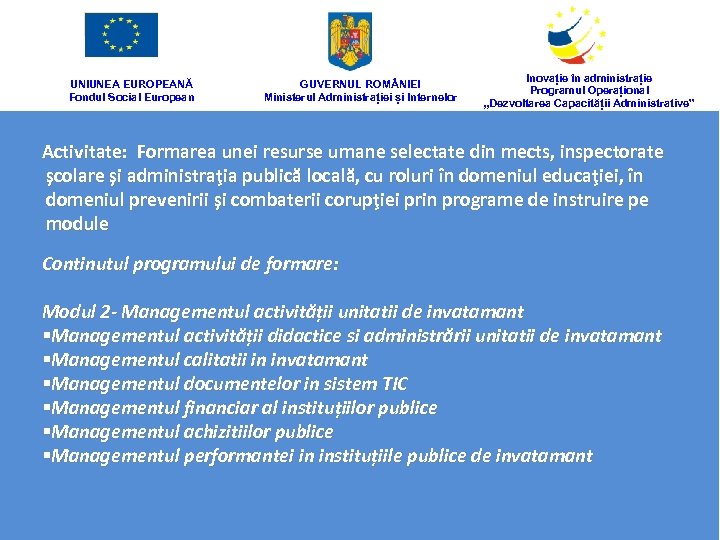 UNIUNEA EUROPEANĂ Fondul Social European GUVERNUL ROM NIEI Ministerul Administrației și Internelor Inovație în