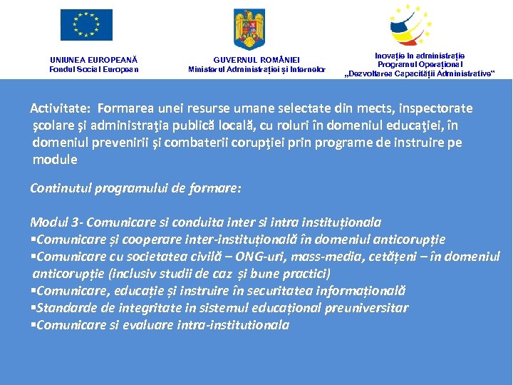 UNIUNEA EUROPEANĂ Fondul Social European GUVERNUL ROM NIEI Ministerul Administrației și Internelor Inovație în