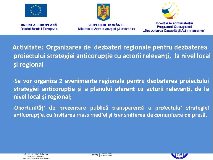 UNIUNEA EUROPEANĂ Fondul Social European GUVERNUL ROM NIEI Ministerul Administrației și Internelor Inovație în