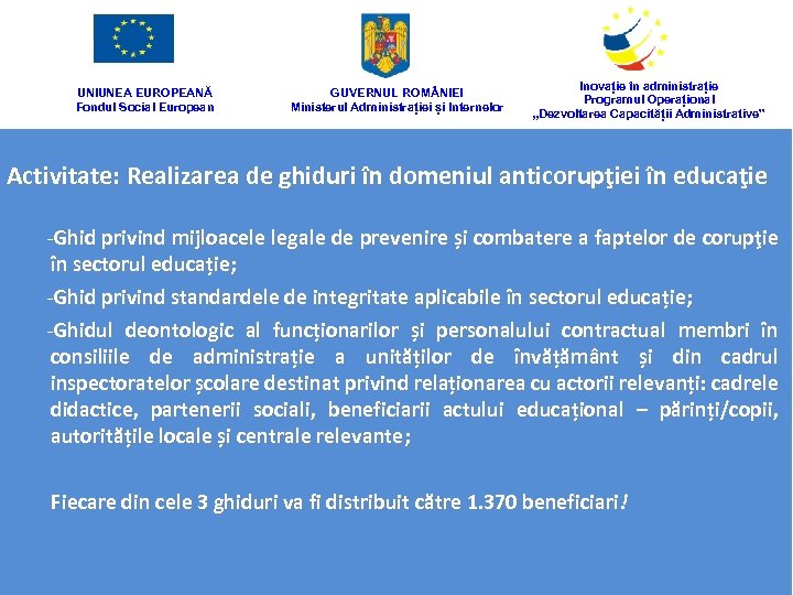 UNIUNEA EUROPEANĂ Fondul Social European GUVERNUL ROM NIEI Ministerul Administrației și Internelor Inovație în