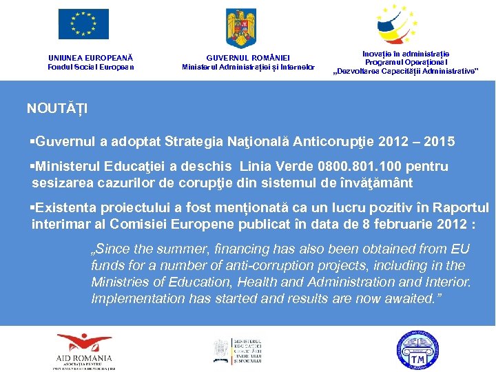 UNIUNEA EUROPEANĂ Fondul Social European GUVERNUL ROM NIEI Ministerul Administrației și Internelor Inovație în