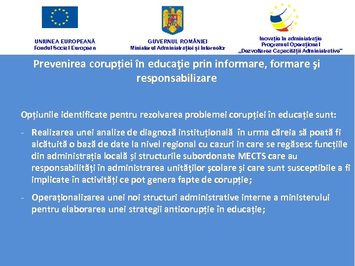 UNIUNEA EUROPEANĂ Fondul Social European GUVERNUL ROM NIEI Ministerul Administrației și Internelor Inovație în