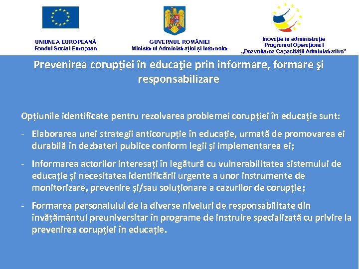 UNIUNEA EUROPEANĂ Fondul Social European GUVERNUL ROM NIEI Ministerul Administrației și Internelor Inovație în