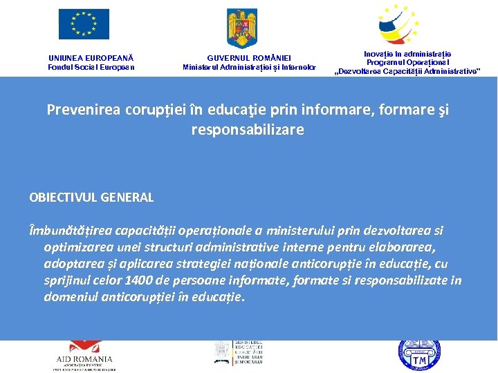 UNIUNEA EUROPEANĂ Fondul Social European GUVERNUL ROM NIEI Ministerul Administrației și Internelor Inovație în