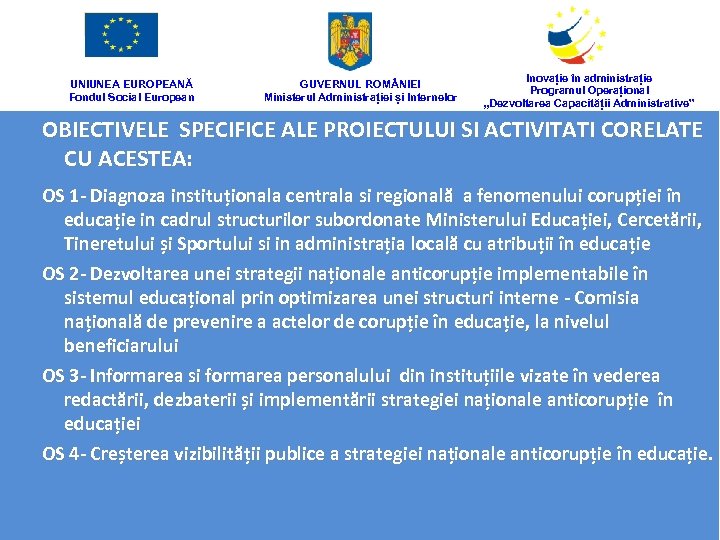UNIUNEA EUROPEANĂ Fondul Social European GUVERNUL ROM NIEI Ministerul Administrației și Internelor Inovație în