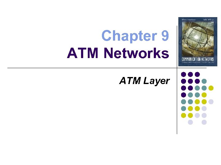 Chapter 9 ATM Networks ATM Layer 