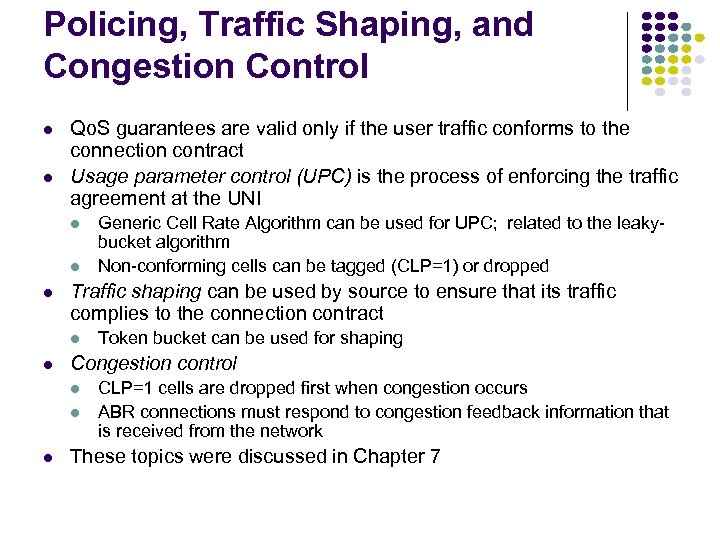 Policing, Traffic Shaping, and Congestion Control l l Qo. S guarantees are valid only