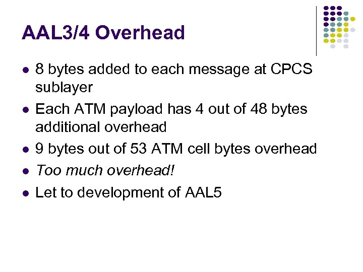 AAL 3/4 Overhead l l l 8 bytes added to each message at CPCS