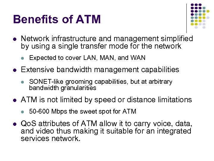 Benefits of ATM l Network infrastructure and management simplified by using a single transfer