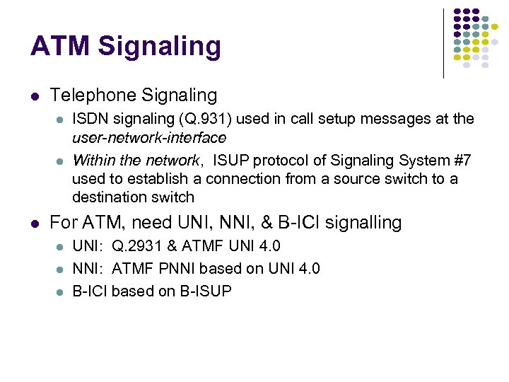 ATM Signaling l Telephone Signaling l l l ISDN signaling (Q. 931) used in