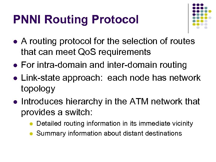 PNNI Routing Protocol l l A routing protocol for the selection of routes that