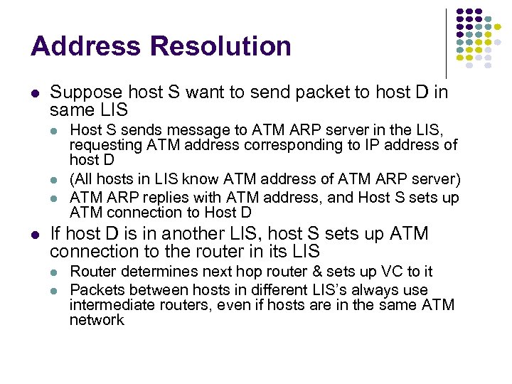 Address Resolution l Suppose host S want to send packet to host D in