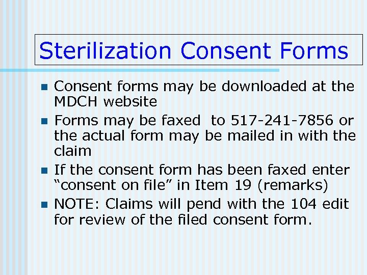 Sterilization Consent Forms n n Consent forms may be downloaded at the MDCH website