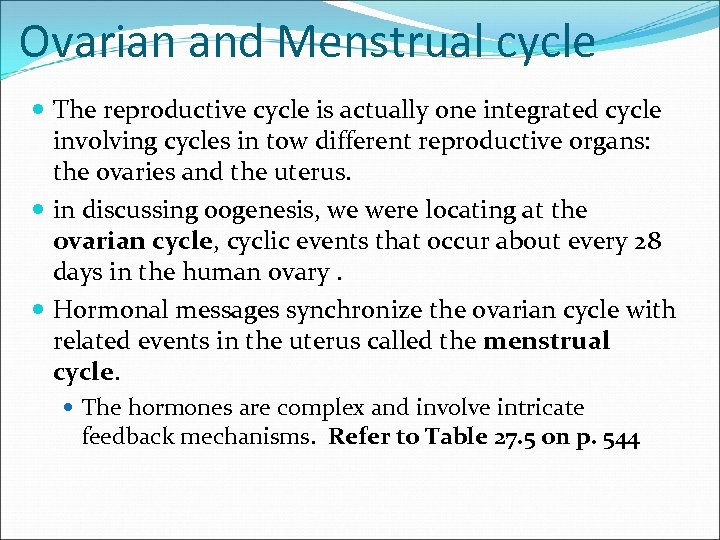 Ovarian and Menstrual cycle The reproductive cycle is actually one integrated cycle involving cycles