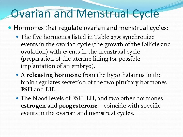 Ovarian and Menstrual Cycle Hormones that regulate ovarian and menstrual cycles: The five hormones