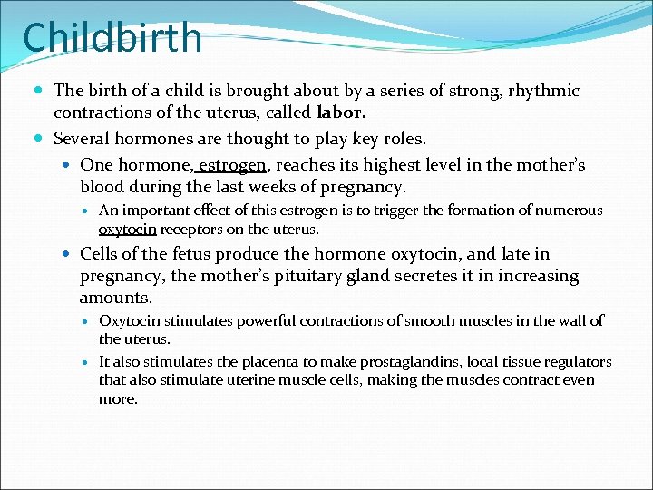 Childbirth The birth of a child is brought about by a series of strong,