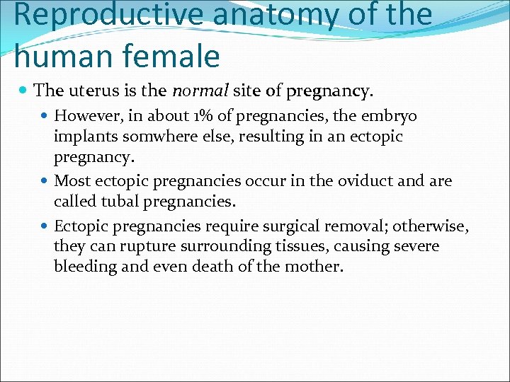 Reproductive anatomy of the human female The uterus is the normal site of pregnancy.