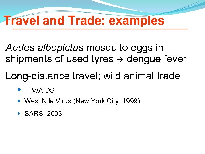 Travel and Trade: examples Aedes albopictus mosquito eggs in shipments of used tyres dengue