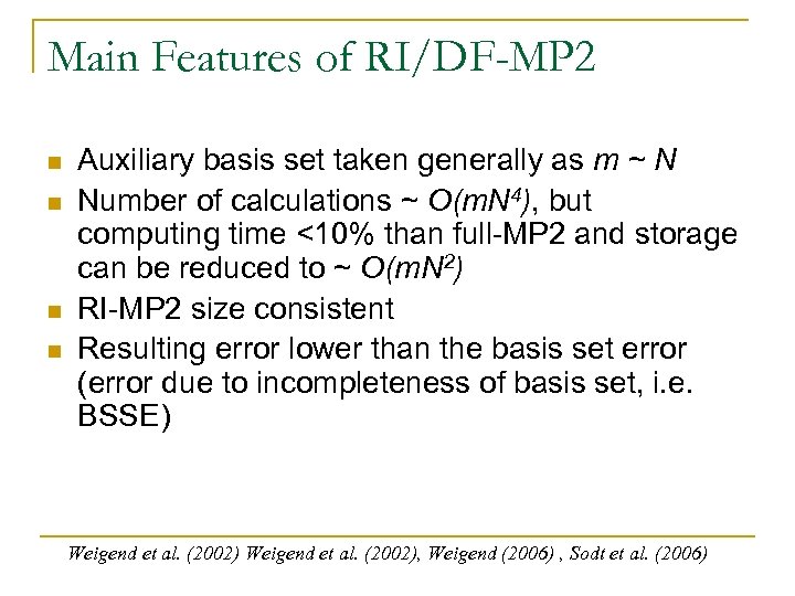 Main Features of RI/DF-MP 2 n n Auxiliary basis set taken generally as m