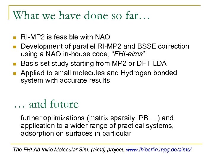 What we have done so far… n n RI-MP 2 is feasible with NAO